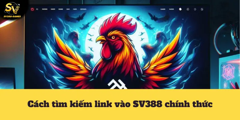 Cách tìm kiếm link vào SV388 chính thức